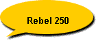 Rebel 250